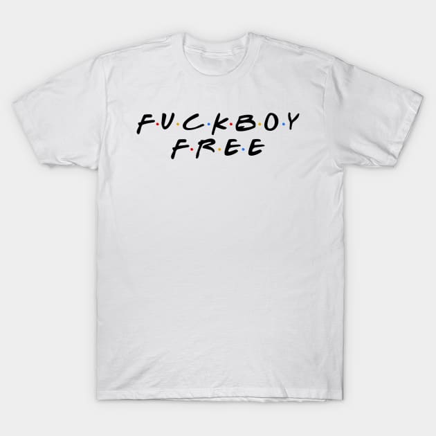 Fuckboy free T-Shirt by sanastyle